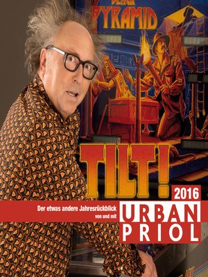 cover image of Urban Priol, Tilt!--Der etwas andere Jahresrückblick 2016